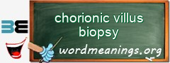 WordMeaning blackboard for chorionic villus biopsy